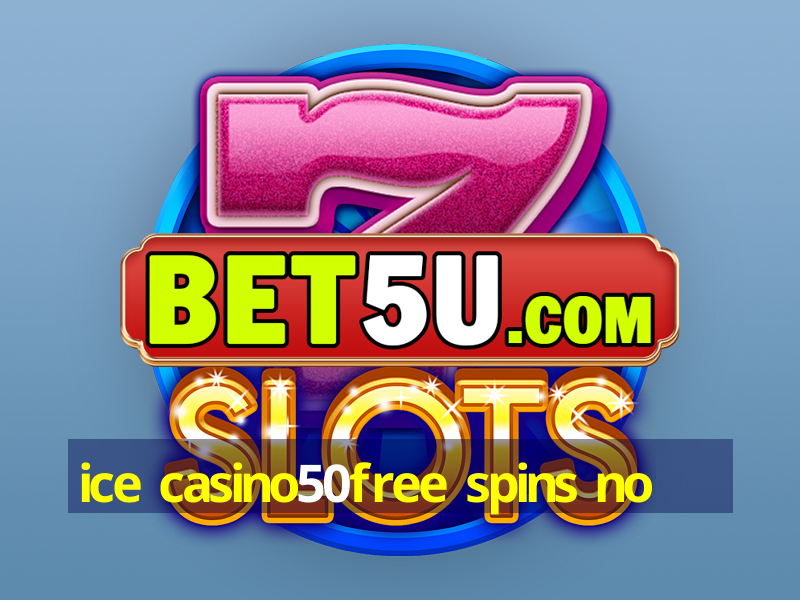 ice casino50free spins no