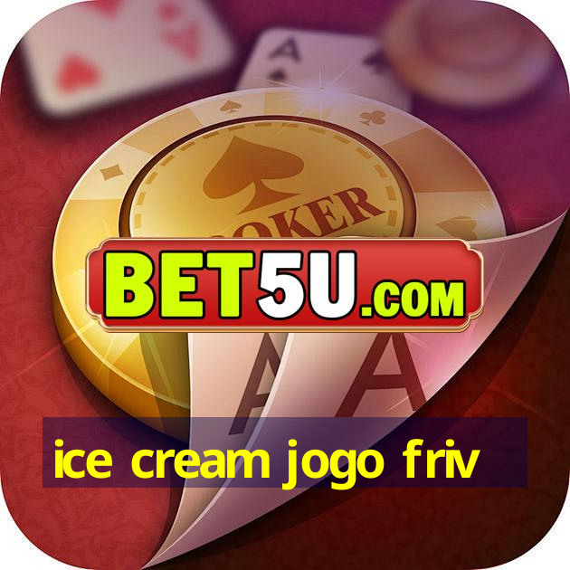 ice cream jogo friv