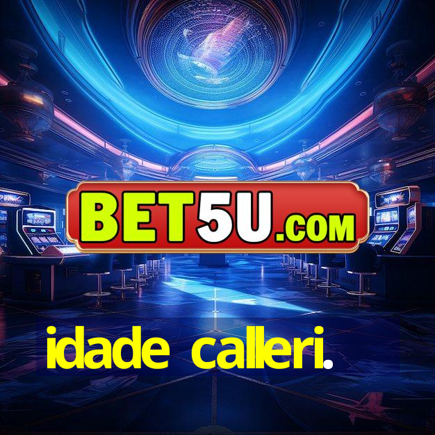 idade calleri.