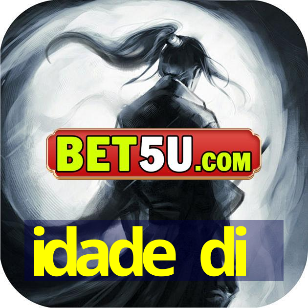 idade di