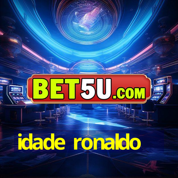 idade ronaldo