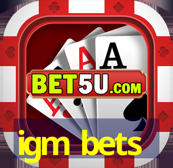 igm bets