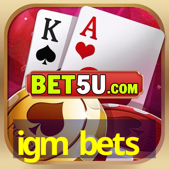 igm bets