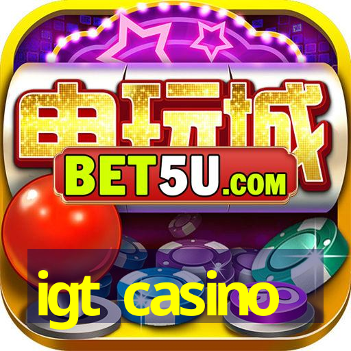 igt casino