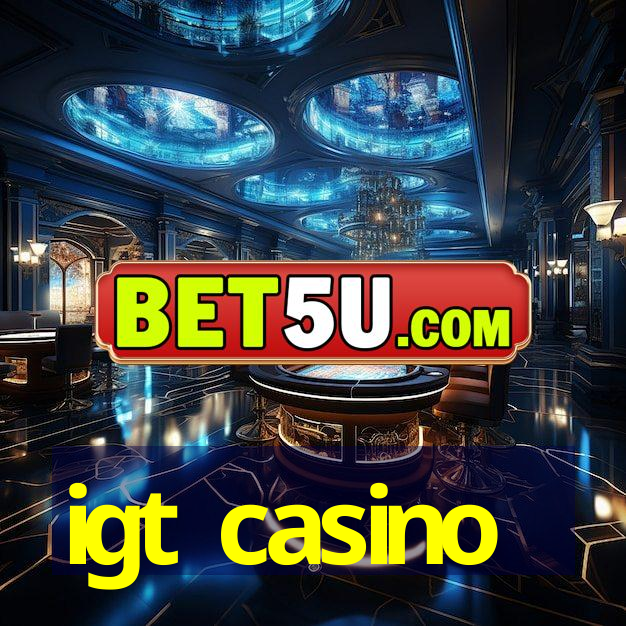 igt casino