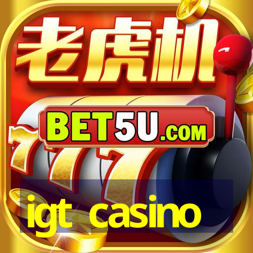 igt casino