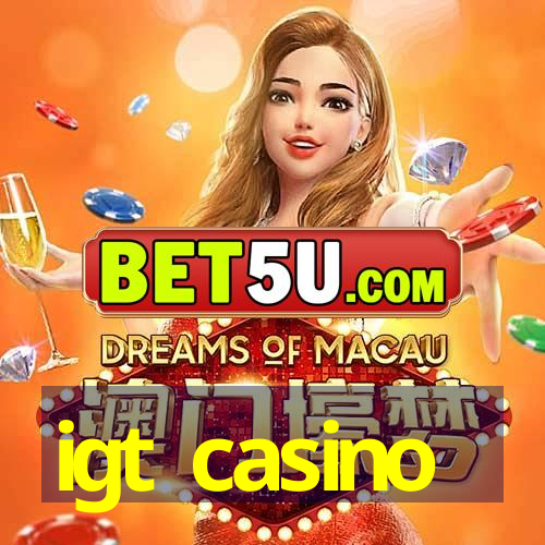 igt casino