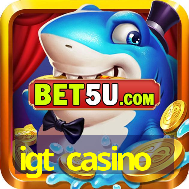 igt casino