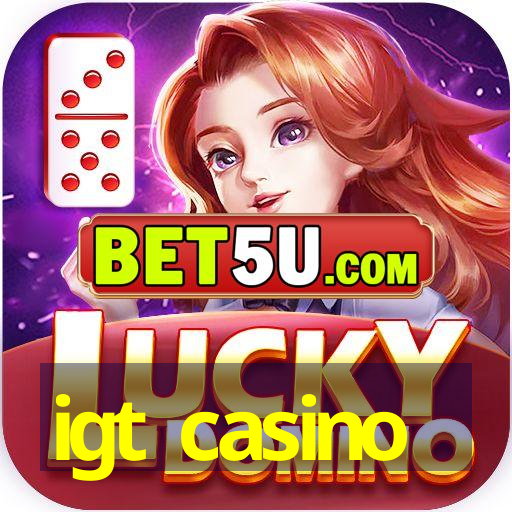 igt casino