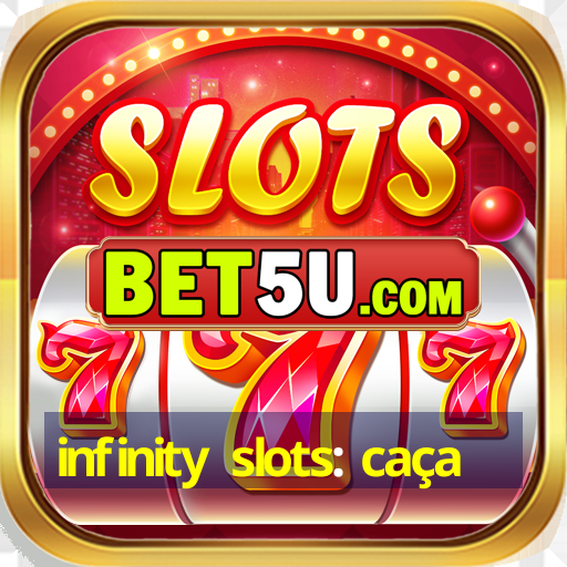 infinity slots: caça