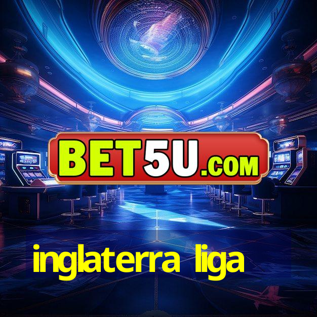 inglaterra liga