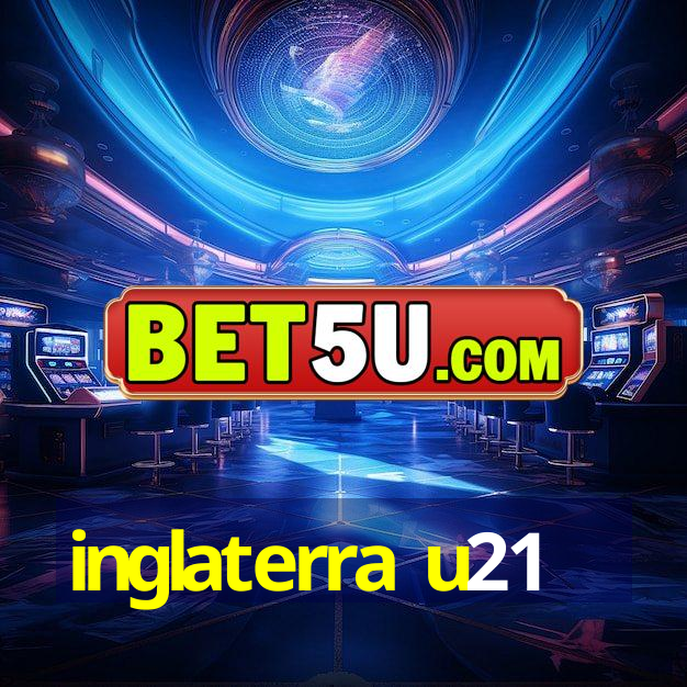 inglaterra u21