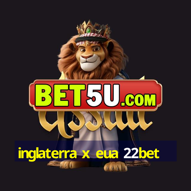 inglaterra x eua 22bet