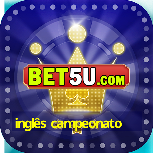 inglês campeonato