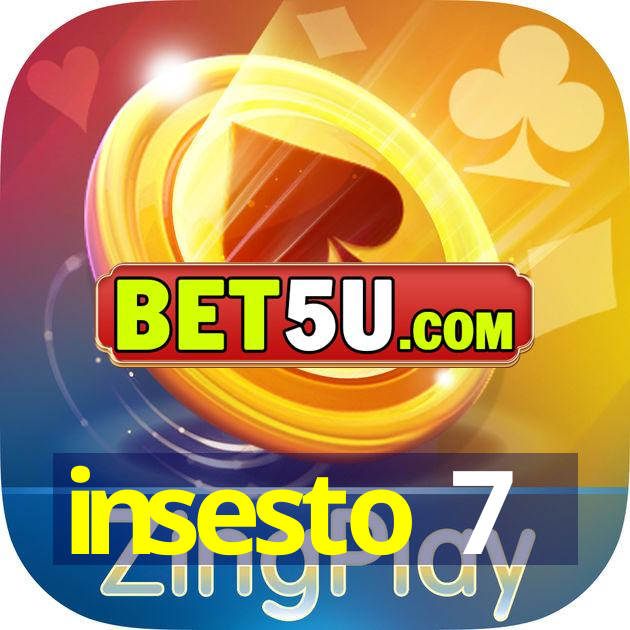 insesto 7