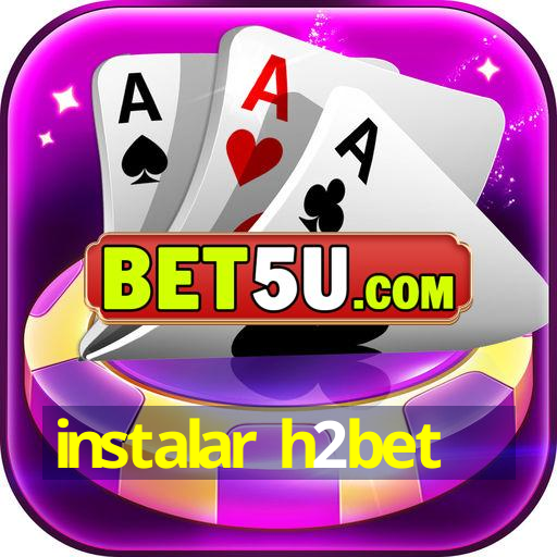 instalar h2bet