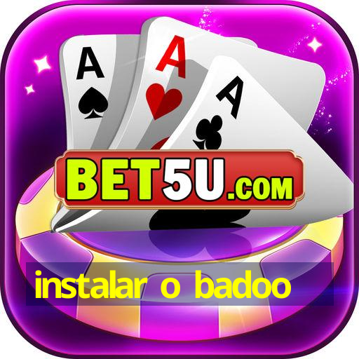 instalar o badoo