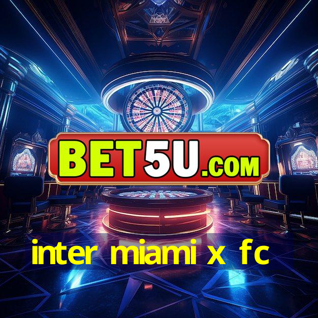 inter miami x fc