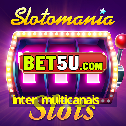 inter multicanais