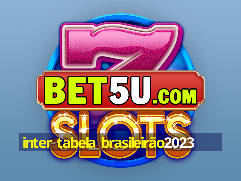 inter tabela brasileirão2023