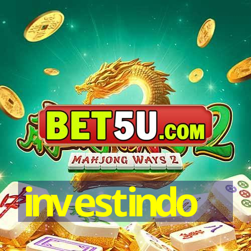 investindo