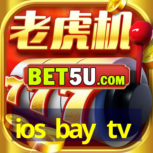 ios bay tv