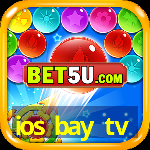 ios bay tv