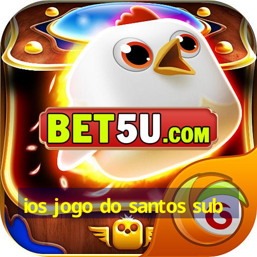 ios jogo do santos sub