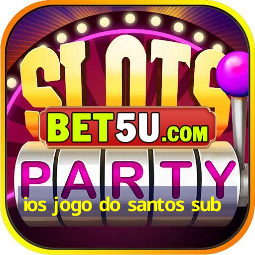 ios jogo do santos sub