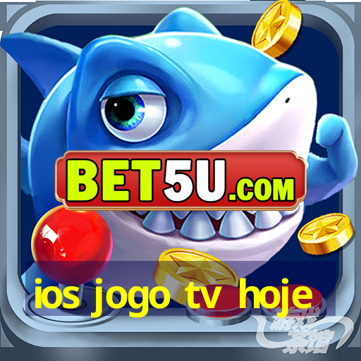 ios jogo tv hoje