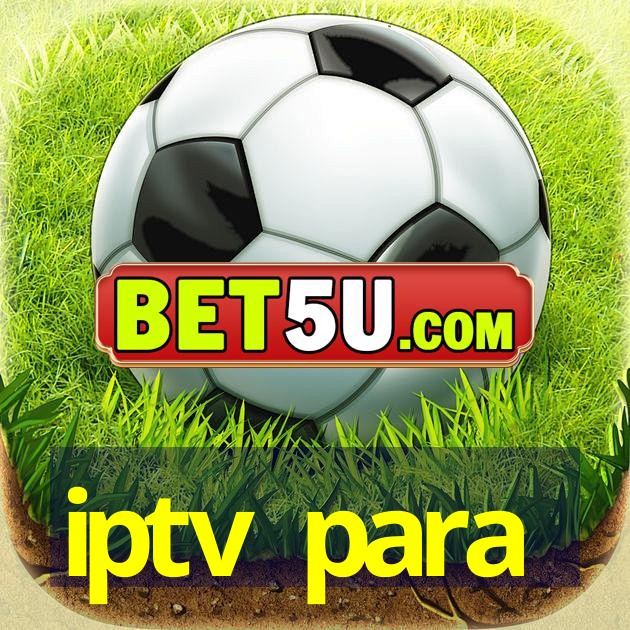 iptv para