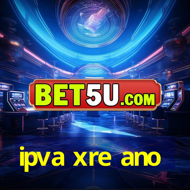 ipva xre ano