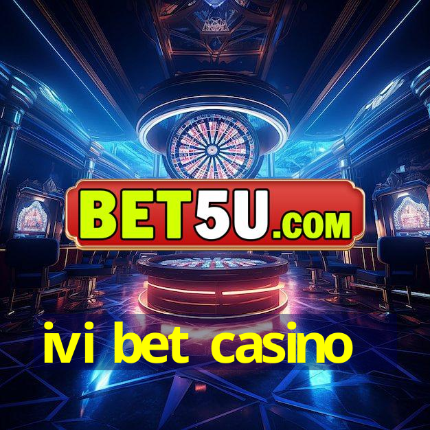 ivi bet casino