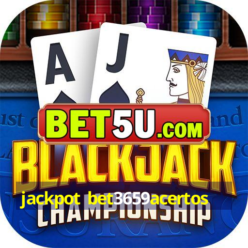 jackpot bet3659acertos