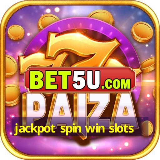 jackpot spin win slots