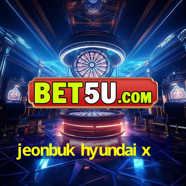 jeonbuk hyundai x