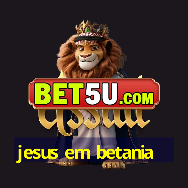 jesus em betania