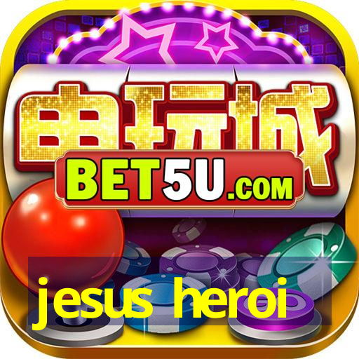 jesus heroi