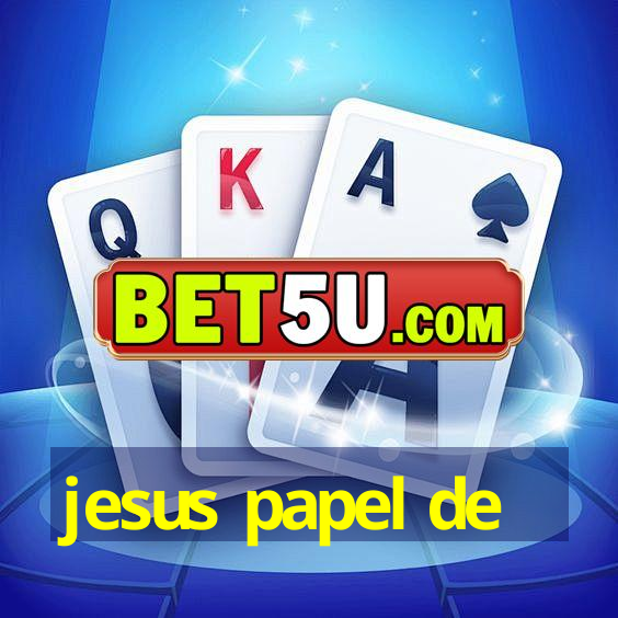 jesus papel de