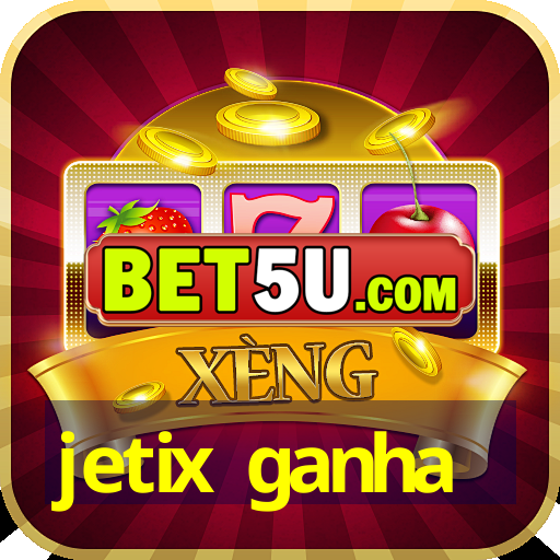 jetix ganha