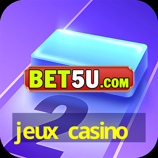 jeux casino