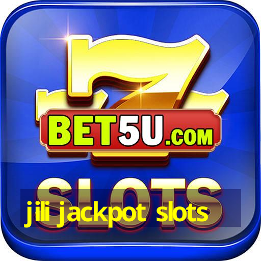 jili jackpot slots