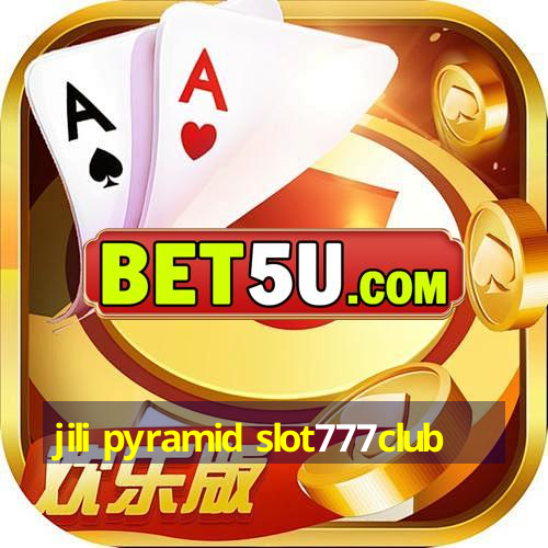 jili pyramid slot777club