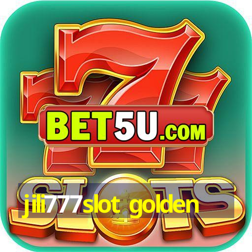 jili777slot golden