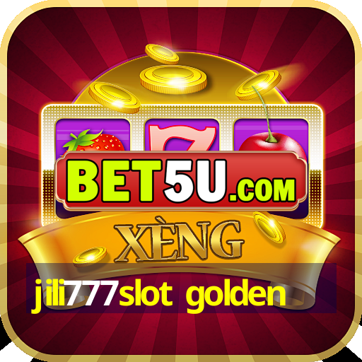 jili777slot golden