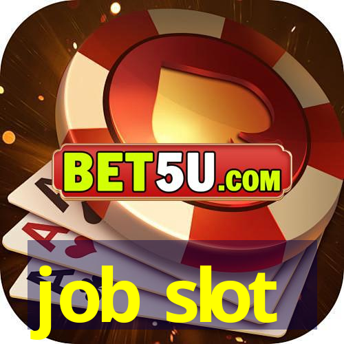 job slot