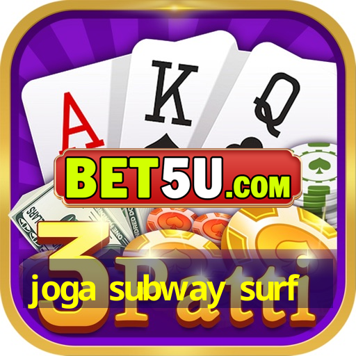 joga subway surf