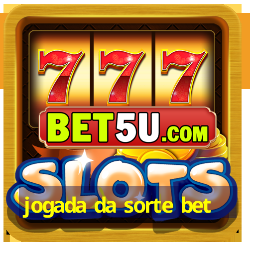 jogada da sorte bet