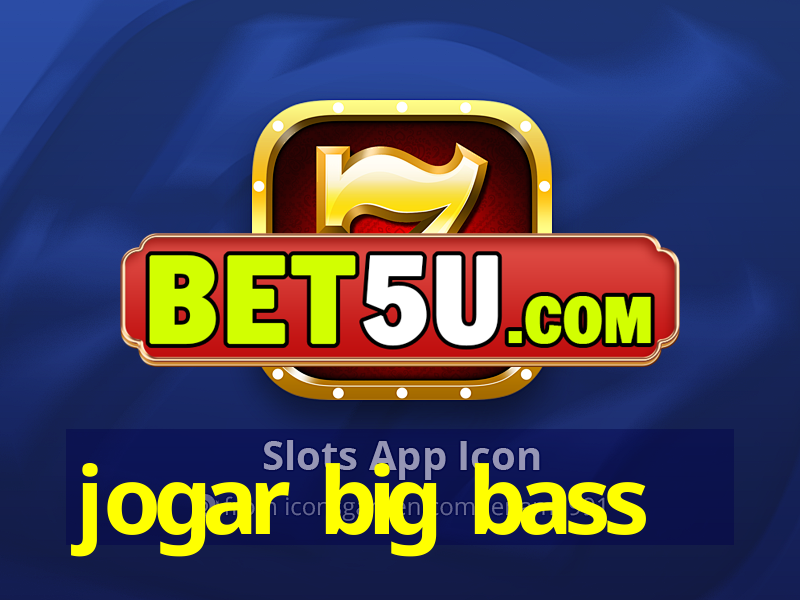 jogar big bass