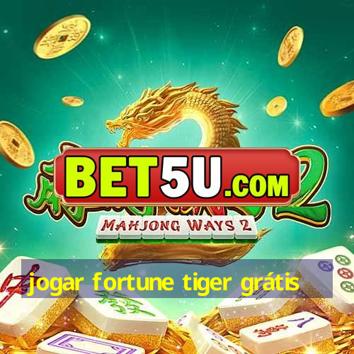 jogar fortune tiger grátis